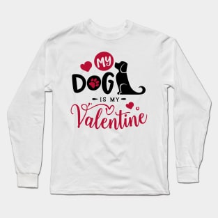 My Dog is My Valentine Long Sleeve T-Shirt